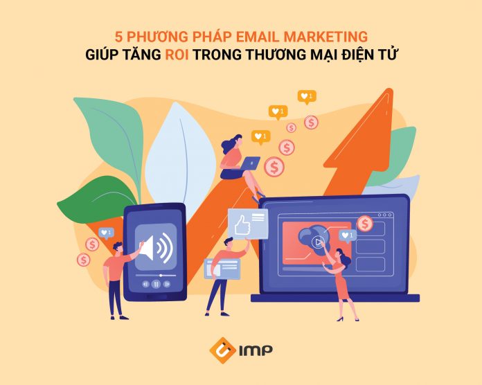 5 Phương pháp email marketing giúp tăng ROI trong thương mại điện tử