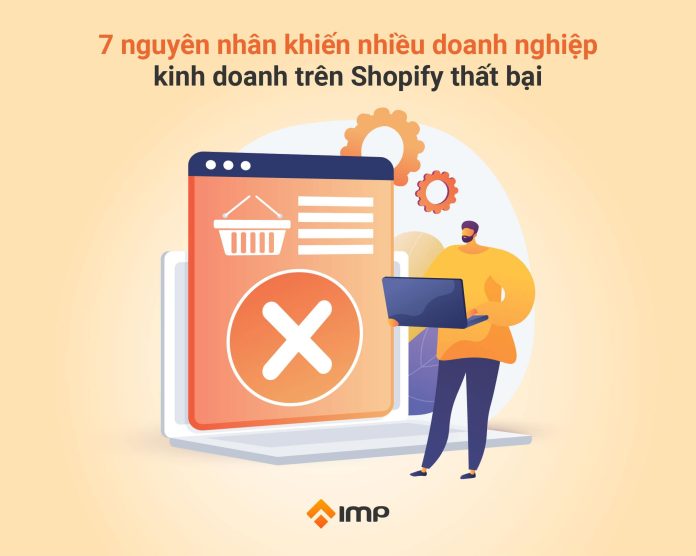 7 nguyên nhân khiến nhiều doanh nghiệp kinh doanh trên Shopify thất bại
